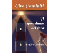 Il guardiano del faro: Di Ciro Caminiti