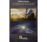 Il guaritore di peccati - Sanesi Roberto