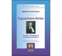 Il guaritore ferito. La vita e il magistero di Renzo Canestrari