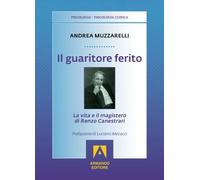 Il guaritore ferito. La vita e il magistero di Renzo Canestrari