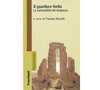 Libri Guaritore Ferito. La Vulnerabilita Del Terapeuta (Il)