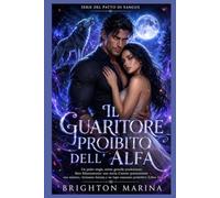 Il guaritore proibito dell'Alfa: Un padre single, anime gemelle predestinate, finto fidanzamento: una storia d'amore paranormale con mistero, vicinanza forzata e un lupo mannaro protettivo (Libro 1)