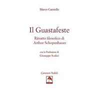Il guastafeste. Ritratto filosofico di Arthur Schopenhauer