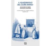 Il «guazzabuglio del cuore umano». In ricordo di padre Francesco Mattesini