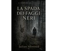 IL GUERRIERO DEL CANSIGLIO - LA SPADA DEI FAGGI NERI