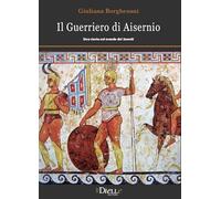 Il guerriero di Aisernio. Una storia nel mondo dei Sanniti