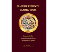 IL GUERRIERO DI MARRUVIUM: Progetto Italia Una visione, comunita' e futuro