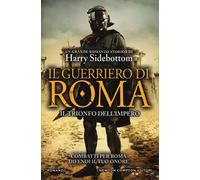 Il guerriero di Roma. Il trionfo dell'impero