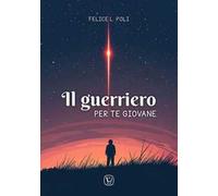 Il guerriero. Per te giovane