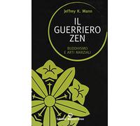 Il guerriero zen. Buddhismo e arti marziali