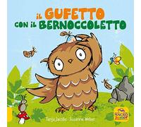 Il gufetto con il bernoccoletto. Ediz. a colori