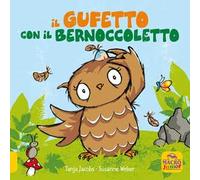 Il gufetto con il bernoccoletto. Ediz. a colori