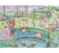 Il gufo e la marmotta. Ediz. illustrata