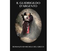 Il guidrigildo d'argento - Del Greco Michele