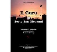 Il Guru di Sesto San Giovanni. Un percorso attraverso la mediocrità della metropoli per riconoscere le attività della Coscienza