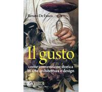 Il gusto. Come convenzione storica in arte, architettura e design