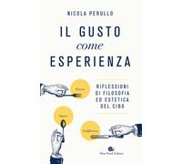 Il gusto come esperienza. Riflessioni di filosofia ed estetica de