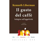 Il gusto del caffè. Un'indagine sull'oggettività - [Edizioni ETS]