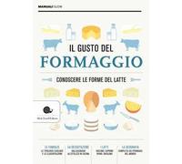 Il gusto del formaggio. Conoscere le forme del latte