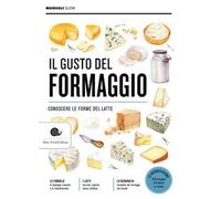 Il gusto del formaggio. Conoscere le forme del latte