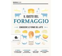 Il gusto del formaggio. Conoscere le forme del latte