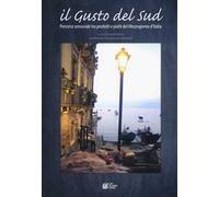 Il gusto del Sud. Percorso sensoriale tra prodotti e piatti del Mezzogiorno d'Italia
