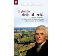 Il gusto della libertà. Thomas Jefferson, il Vino Nobile di Montepulciano e la nascita degli Stati Uniti