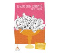 Il Gusto della longevità: Ricette e dintorni