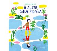 Il gusto della pioggia. Ediz. illustrata - Moreau Laurent
