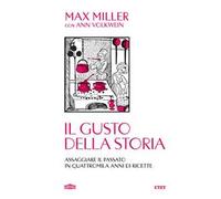 Il gusto della storia. Assaggiare il passato in quattromila anni di ricette