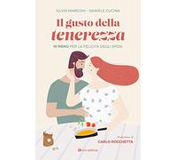 Il gusto della tenerezza. 18 menù per la felicità degli sposi