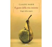 Il gusto della vita insieme. Elogio della coppia