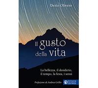 Il gusto della vita. La bellezza, il desiderio, il tempo, la festa, i sensi