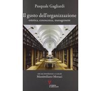 Il gusto dell'organizzazione. Estetica, conoscenza, management