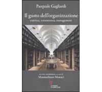 Il gusto dell'organizzazione. Estetica, conoscenza, management