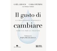Libri Giraud Gaël / Carlo Petrini / Stefano Arduini - Il Gusto Di Cambiare. La