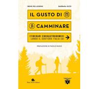 Il gusto di camminare. Itinerari enogastronomici lungo il Sentiero Italia Cai [H