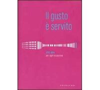 Il gusto è servito. 400 ricette per ogni occasione: f.
