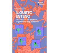 Il gusto esteso. I vini naturali tra territorio, singolarità e de