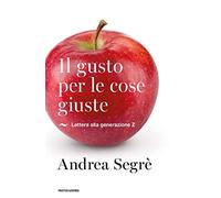 Il gusto per le cose giuste. Lettera alla generazione Z