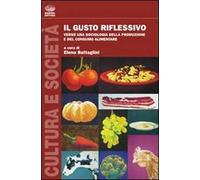 Il gusto riflessivo. Verso una sociologia della produzione e del consumo a...