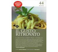 Il gusto ritrovato. I grandi chef per l'Emilia