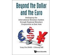 Il Houng Lee Yu Beyond The Dollar And The Euro: Reshaping The (Copertina rigida)