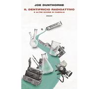 Il Il dentifricio radioattivo e altre scorie di famiglia - 2026 -