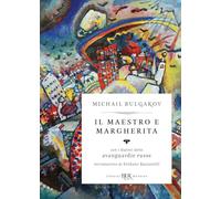 Michail A. Bulgakov–Il Maestro e Margherita. Con i dipinti delle avanguardie russe–Ediz.deluxe