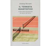 Il Il tennista quantistico e altre storie micanormali del giuoco del tennis