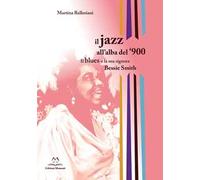 Il jazz all'alba del '900. Il blues e la signora Bessie Smith