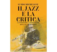Il jazz e la critica. 75 interviste a giornalisti, docenti, music