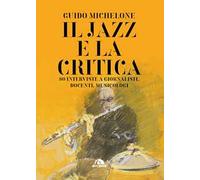 Il jazz e la critica – 75 interviste a giornalisti, docenti, musicologi – Arcana