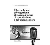 Il Jazz e la sua propagazione attraverso i mezzi di riproduzione e diffusione sonora